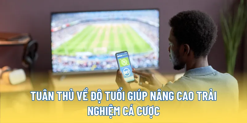 Chơi có trách nhiệm 23WIN bảo vệ an toàn trải nghiệm 2 Tuân thủ về độ tuổi giúp nâng cao trải nghiệm cá cược